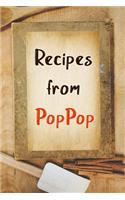 Recipes From PopPop: Blank Recipe Book to Write In. Gift of Grandfather's Favorite Recipes