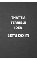 That's a Terrible Idea