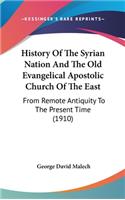 History Of The Syrian Nation And The Old Evangelical Apostolic Church Of The East