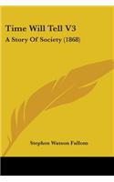 Time Will Tell V3: A Story Of Society (1868)(English)