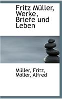 Fritz Muller, Werke, Briefe Und Leben