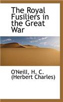 The Royal Fusiliers in the Great War