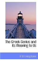 The Greek Genius and Its Meaning to Us