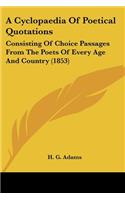A Cyclopaedia Of Poetical Quotations