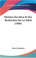 Histoire Des Idees Et Des Recherches Sur Le Soleil (1906)