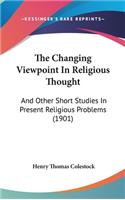 The Changing Viewpoint In Religious Thought