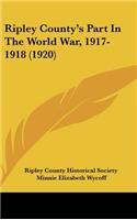 Ripley County's Part In The World War, 1917-1918 (1920): (English)