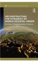 Deconstructing the Dynamics of World-Societal Order: The Power of Governmentality in Palestine