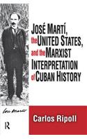 Jose Marti, the United States, and the Marxist Interpretation of Cuban