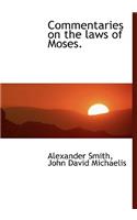 Commentaries on the Laws of Moses.