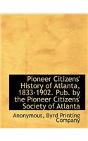 Pioneer Citizens' History of Atlanta, 1833-1902. Pub. by the Pioneer Citizens' Society of Atlanta
