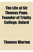The Life of Sir Thomas Pope, Founder of Trinity College, Oxford