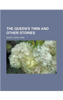 The Queen's Twin and Other Stories