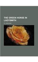 The Green Horse in Ladysmith