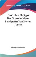 Das Leben Philipps Des Grossmuthigen, Landgrafen Von Hessen (1846)