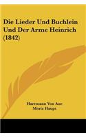 Die Lieder Und Buchlein Und Der Arme Heinrich (1842)