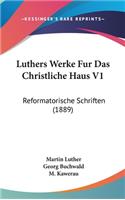 Luthers Werke Fur Das Christliche Haus V1