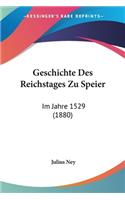 Geschichte Des Reichstages Zu Speier