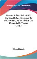 Historia Politica Del Partido Carlista, De Sus Divisiones De Su Gobierno, De Sus Ideas Y Del Convenio De Virgara (1841)