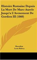 Histoire Romaine Depuis La Mort de Marc-Aurele Jusqu'a L'Avenement de Gordien III (1860)
