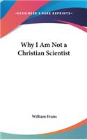 Why I Am Not a Christian Scientist
