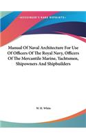 Manual of Naval Architecture for Use of Officers of the Royal Navy, Officers of the Mercantile Marine, Yachtsmen, Shipowners and Shipbuilders