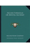 Arcane Formulas or Mental Alchemy