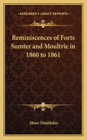 Reminiscences of Forts Sumter and Moultrie in 1860 to 1861