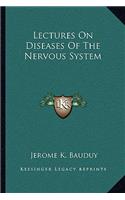 Lectures on Diseases of the Nervous System