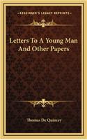 Letters to a Young Man and Other Papers