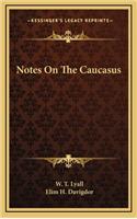 Notes On The Caucasus