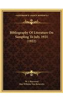 Bibliography of Literature on Sampling to July, 1921 (1922)