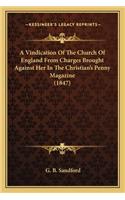 Vindication of the Church of England from Charges Brought Against Her in the Christian's Penny Magazine (1847)