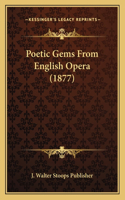 Poetic Gems From English Opera (1877)