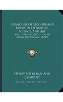 Catalogue Of Secondhand Books In Literature, Science, And Art