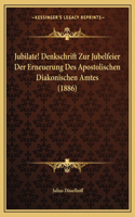 Jubilate! Denkschrift Zur Jubelfeier Der Erneuerung Des Apostolischen Diakonischen Amtes (1886)