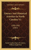 Literary And Historical Activities In North Carolina V1