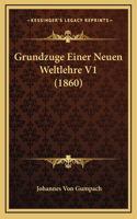 Grundzuge Einer Neuen Weltlehre V1 (1860)
