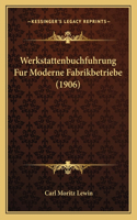 Werkstattenbuchfuhrung Fur Moderne Fabrikbetriebe (1906)