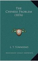 The Chinese Problem (1876)