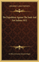 The Expedition Against The Sauk And Fox Indians 1832