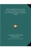 New Separations In The Yttrium Group By Means Of Stearates And Selenates (1909)
