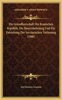 Die Grundherrschaft Der Romischen Republik, Die Bauernbefreiung Und Die Entstehung Der Servianischen Verfassung (1900)