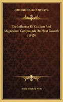 Influence Of Calcium And Magnesium Compounds On Plant Growth (1915)