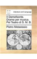 Il Demofoonte. Drama Per Musica. Pel Teatro Di S. M. B.