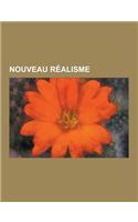Nouveau Realisme: Nouveau Realisme Artists, Christo and Jeanne-Claude, Yves Klein, Arman, Niki de Saint Phalle, Zone de Sensibilite Pict