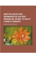 Der Feldzug Des Germanicus an Der Weser Im Jahre 16 Nach Christi Geburt