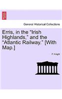 Erris, in the Irish Highlands, and the Atlantic Railway. [With Map.]