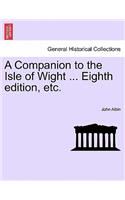 Companion to the Isle of Wight ... Eighth Edition, Etc.