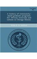 A History of Community-Based Graduate Programs for African American and Latinos in Chicago Illinois